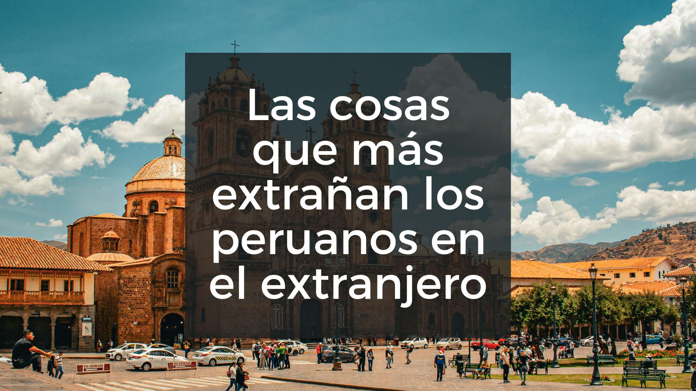 Las cosas que más extrañan los peruanos en el extranjero - Causa