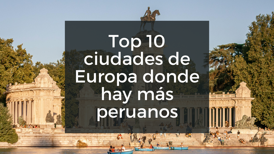 Peruanos en Europa: top 10 ciudades donde hay más comunidad - Causa