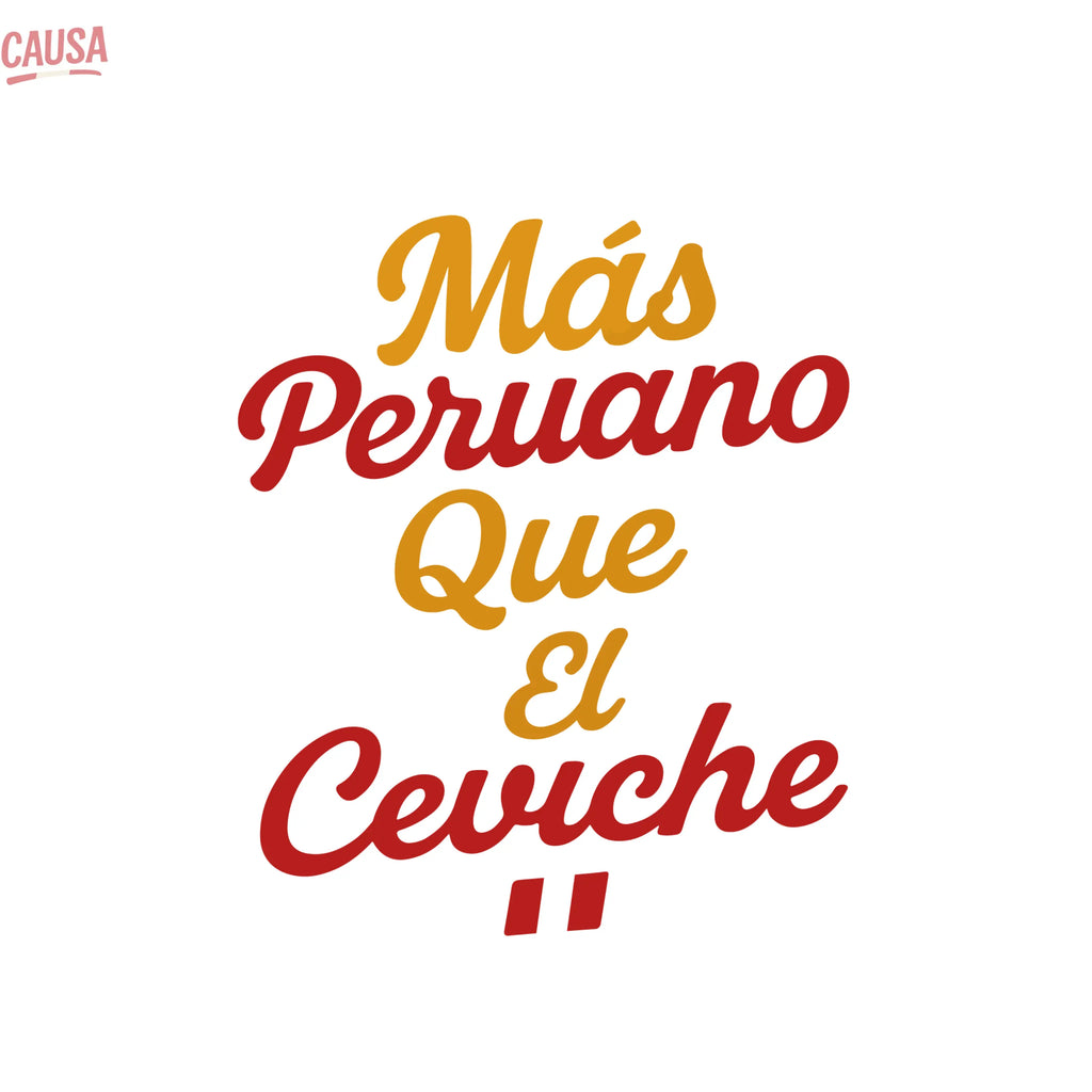 Camiseta Perú | Mas peruano que el ceviche Causa